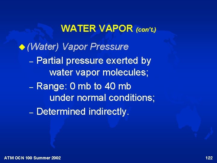 WATER VAPOR (con’t. ) u (Water) Vapor Pressure – Partial pressure exerted by water