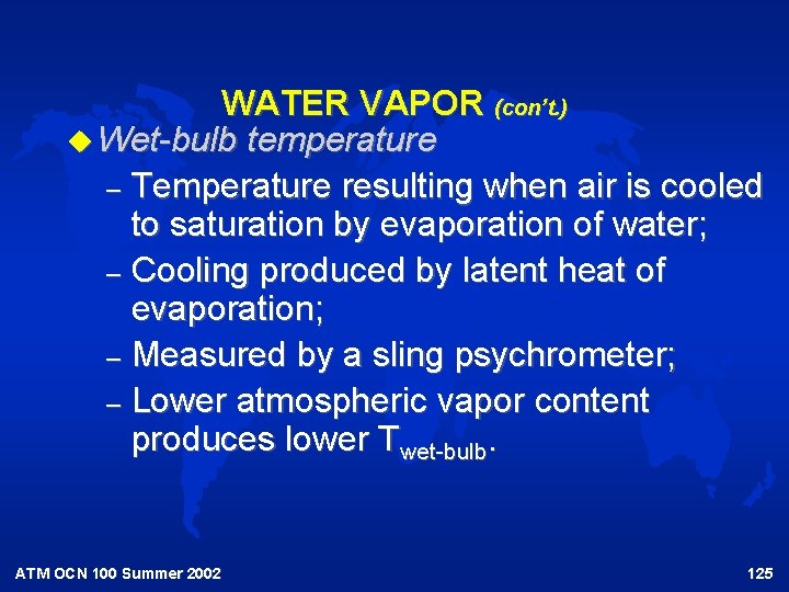 WATER VAPOR (con’t. ) u Wet-bulb temperature – Temperature resulting when air is cooled