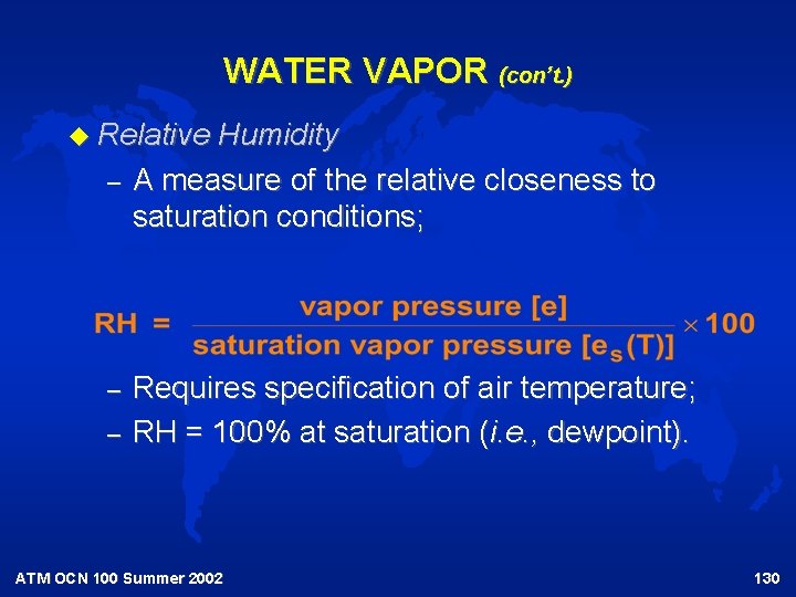 WATER VAPOR (con’t. ) u Relative – – – Humidity A measure of the