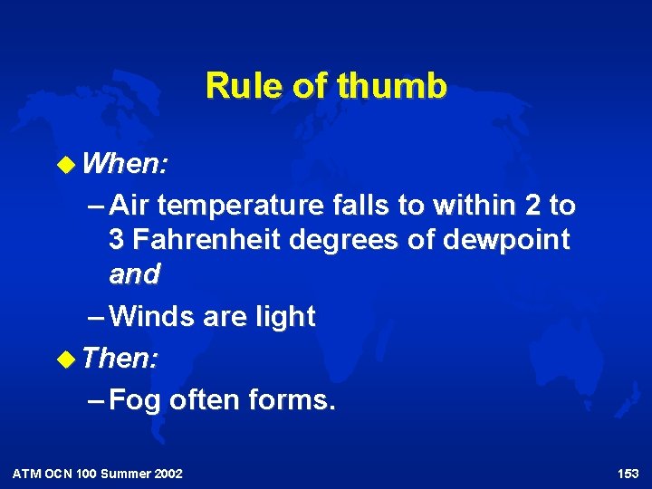 Rule of thumb u When: – Air temperature falls to within 2 to 3