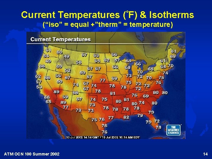 Current Temperatures (°F) & Isotherms (“iso” = equal +”therm” = temperature) ATM OCN 100