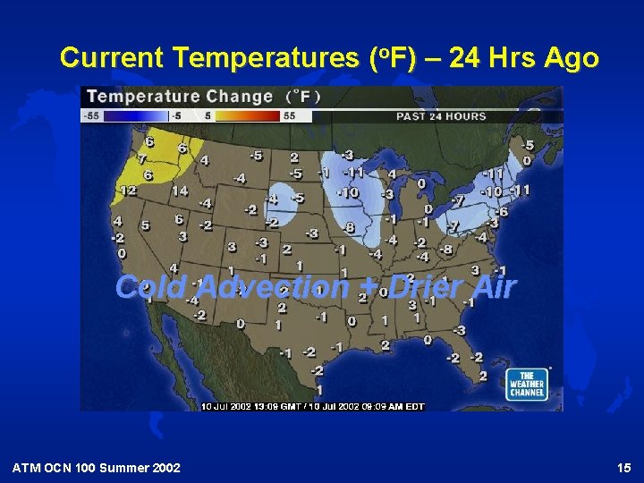 Current Temperatures (o. F) – 24 Hrs Ago Cold Advection + Drier Air ATM