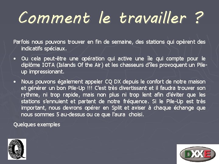 Comment le travailler ? Parfois nous pouvons trouver en fin de semaine, des stations