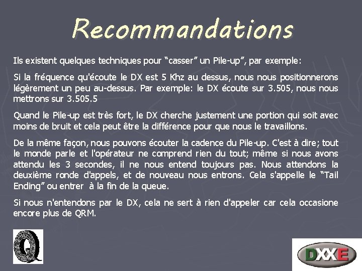 Recommandations Ils existent quelques techniques pour “casser” un Pile-up”, par exemple: Si la fréquence