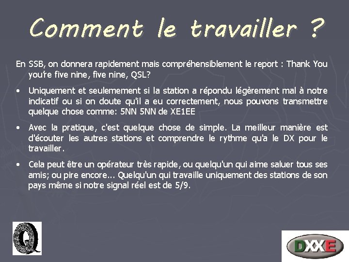 Comment le travailler ? En SSB, on donnera rapidement mais compréhensiblement le report :