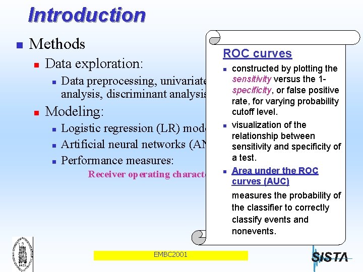 Introduction n Methods n ROC curves Data exploration: constructed by plotting the sensitivity versus