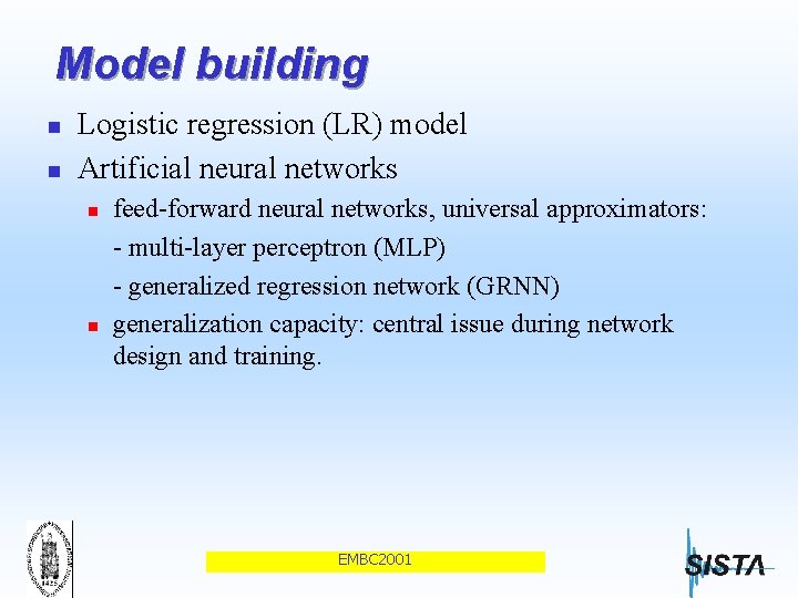 Model building n n Logistic regression (LR) model Artificial neural networks n n feed-forward