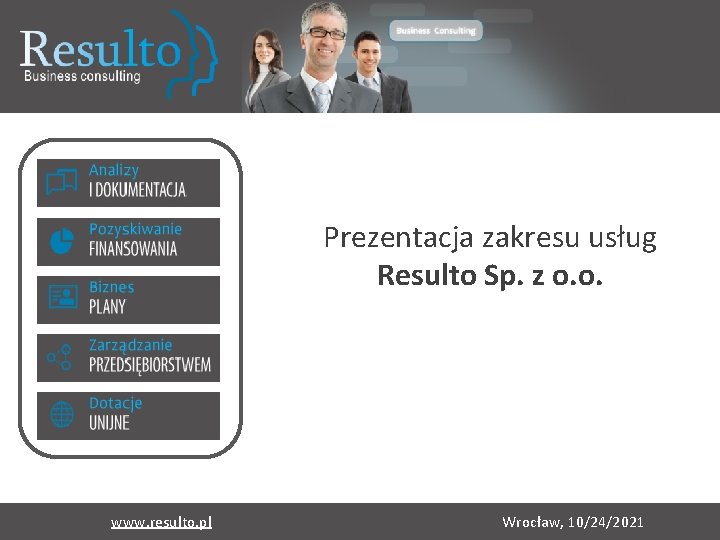 Prezentacja zakresu usług Resulto Sp. z o. o. www. resulto. pl Wrocław, 10/24/2021 