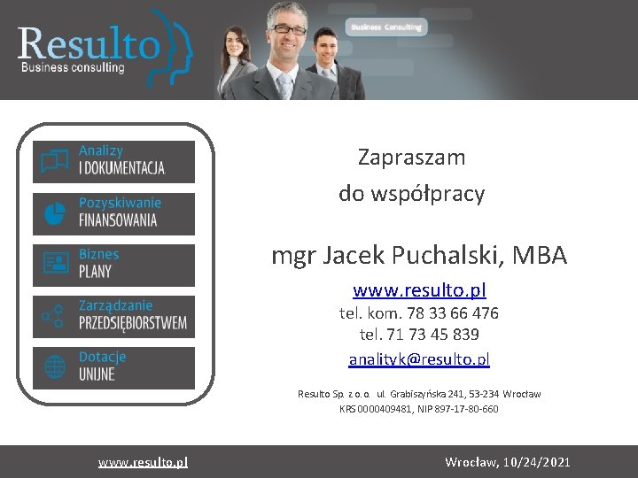 Zapraszam do współpracy mgr Jacek Puchalski, MBA www. resulto. pl tel. kom. 78 33