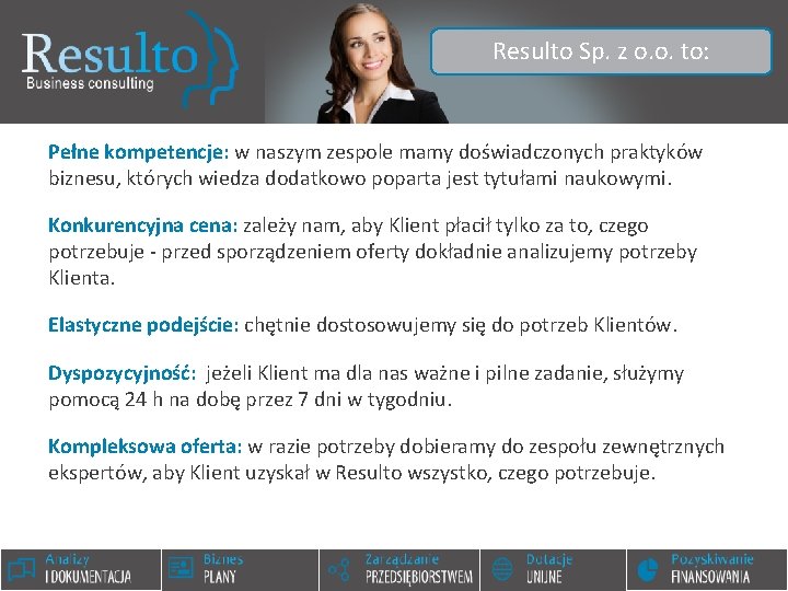 Resulto Sp. z o. o. to: Pełne kompetencje: w naszym zespole mamy doświadczonych praktyków