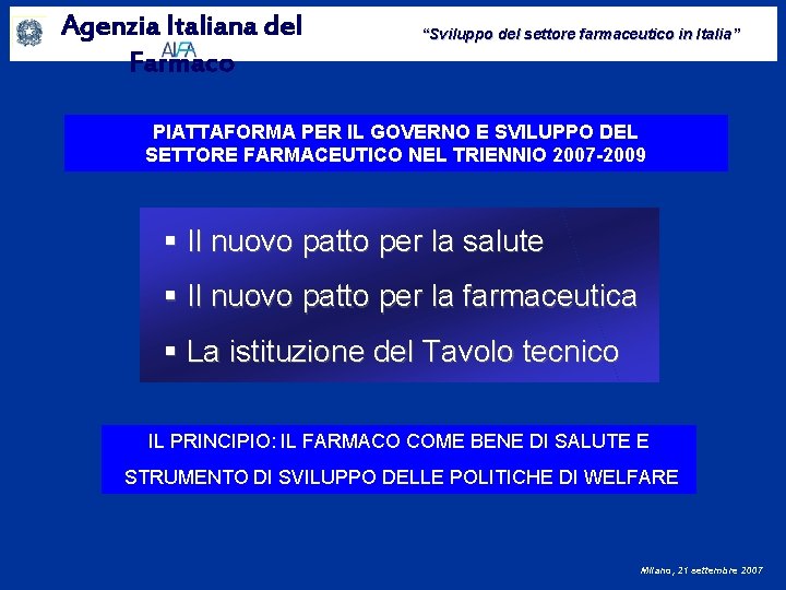 Agenzia Italiana del Farmaco “Sviluppo del settore farmaceutico in Italia” PIATTAFORMA PER IL GOVERNO