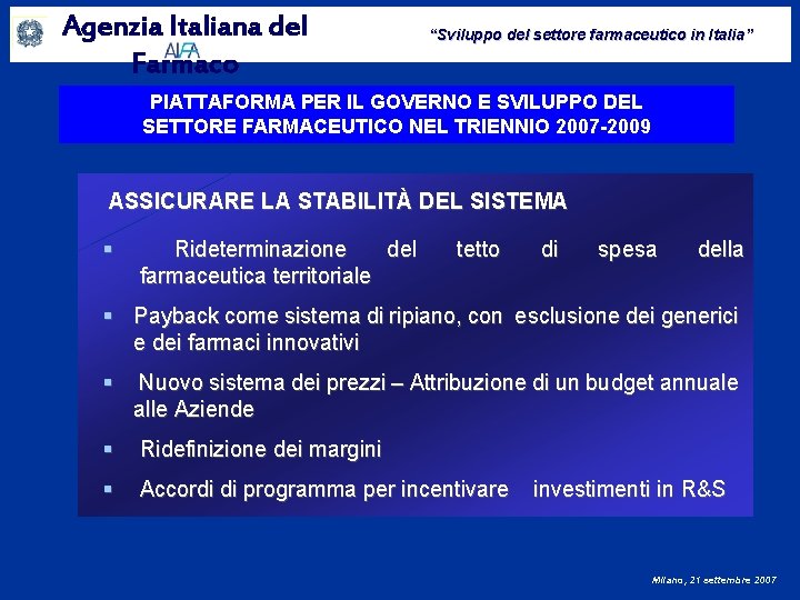 Agenzia Italiana del Farmaco “Sviluppo del settore farmaceutico in Italia” PIATTAFORMA PER IL GOVERNO