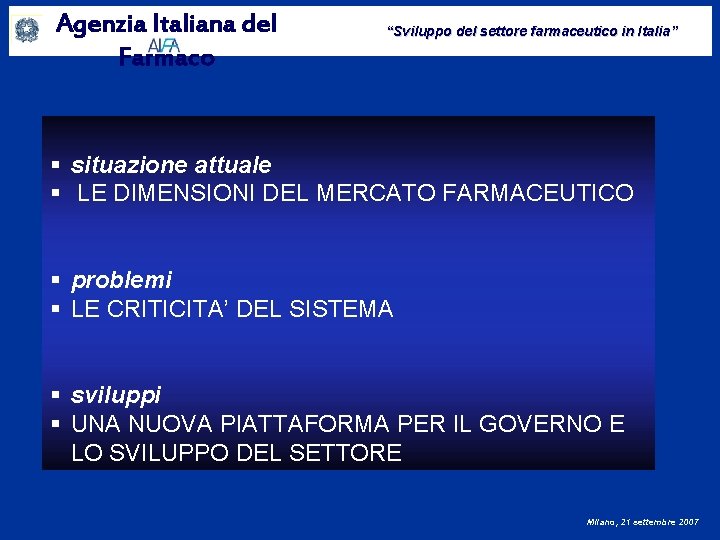 Agenzia Italiana del Farmaco “Sviluppo del settore farmaceutico in Italia” § situazione attuale §