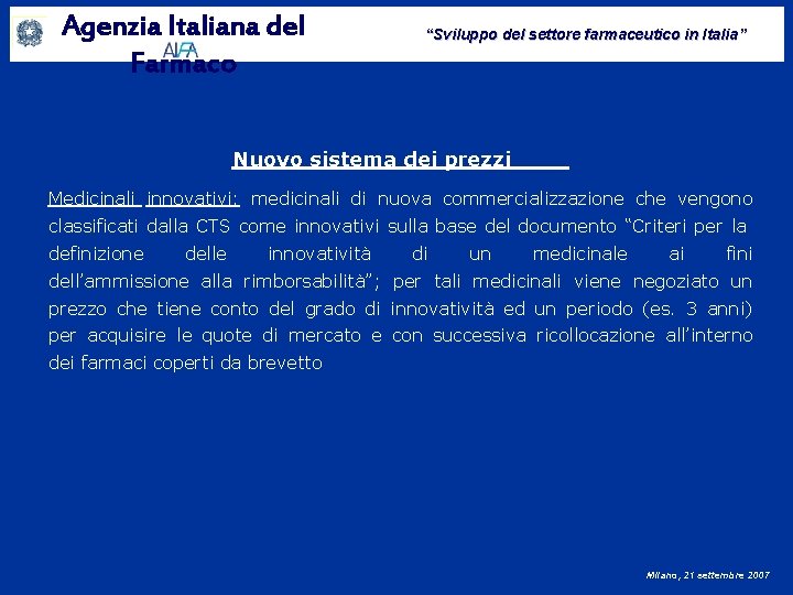Agenzia Italiana del Farmaco “Sviluppo del settore farmaceutico in Italia” Nuovo sistema dei prezzi