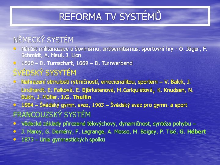 REFORMA TV SYSTÉMŮ NĚMECKÝ SYSTÉM • Nárůst militariazace a šovinismu, antisemitismus, sportovní hry -