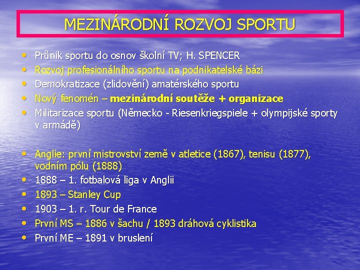 MEZINÁRODNÍ ROZVOJ SPORTU • • • Průnik sportu do osnov školní TV; H. SPENCER