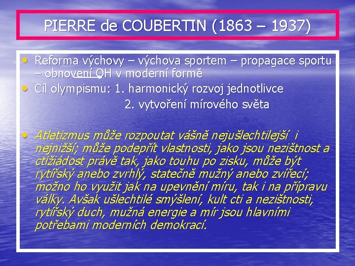 PIERRE de COUBERTIN (1863 – 1937) • Reforma výchovy – výchova sportem – propagace