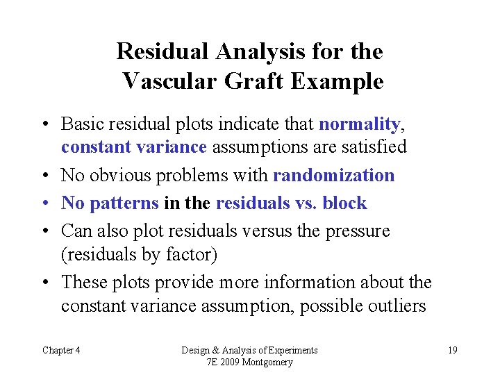 Residual Analysis for the Vascular Graft Example • Basic residual plots indicate that normality,