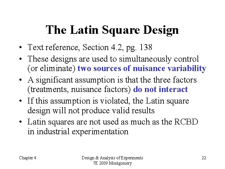 The Latin Square Design • Text reference, Section 4. 2, pg. 138 • These