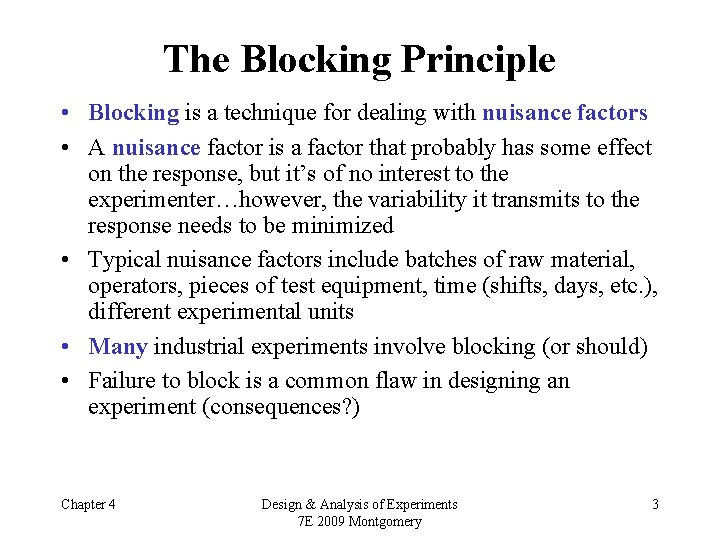 The Blocking Principle • Blocking is a technique for dealing with nuisance factors •