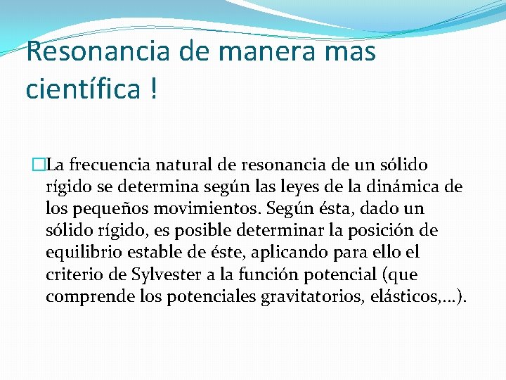 Resonancia de manera mas científica ! �La frecuencia natural de resonancia de un sólido