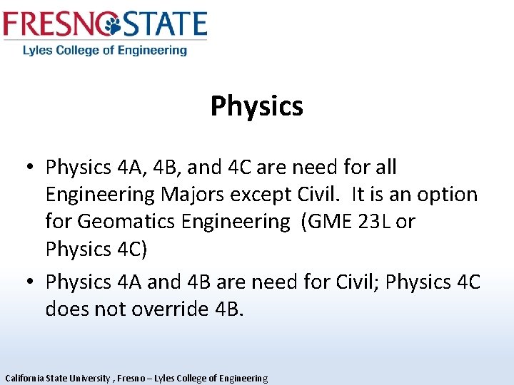 Physics • Physics 4 A, 4 B, and 4 C are need for all Physics • Physics 4 A, 4 B, and 4 C are need for all