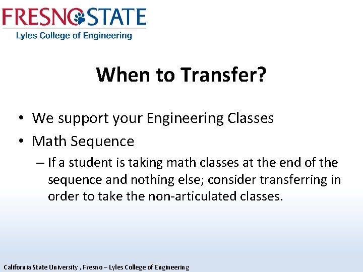 When to Transfer? • We support your Engineering Classes • Math Sequence – If