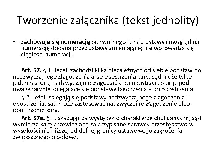 Tworzenie załącznika (tekst jednolity) • zachowuje się numerację pierwotnego tekstu ustawy i uwzględnia numerację