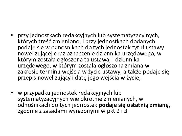  • przy jednostkach redakcyjnych lub systematyzacyjnych, których treść zmieniono, i przy jednostkach dodanych