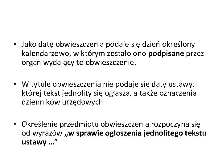  • Jako datę obwieszczenia podaje się dzień określony kalendarzowo, w którym zostało ono