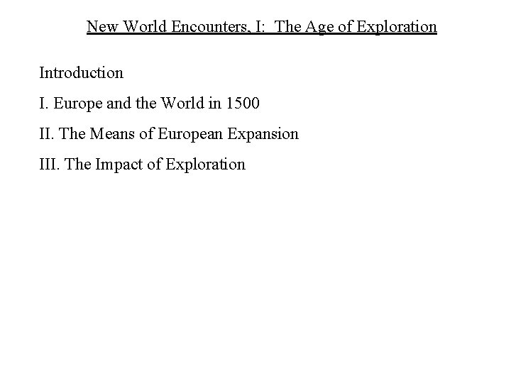 New World Encounters, I: The Age of Exploration Introduction I. Europe and the World