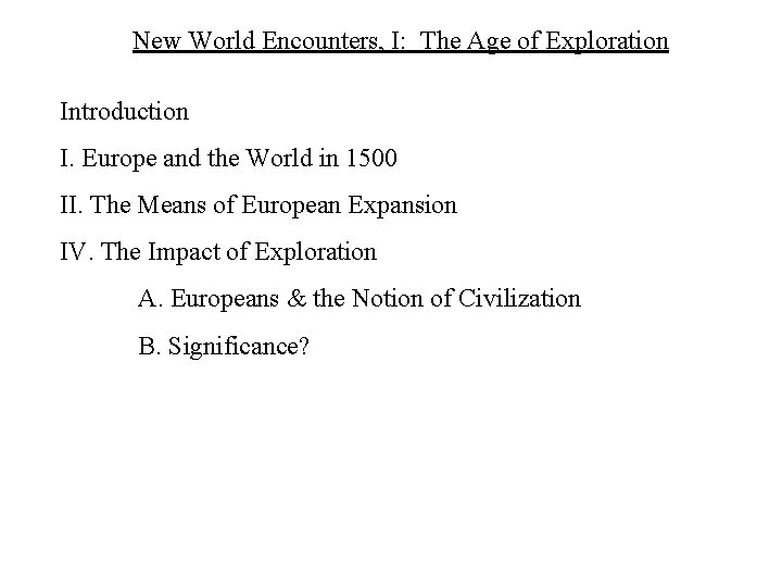 New World Encounters, I: The Age of Exploration Introduction I. Europe and the World