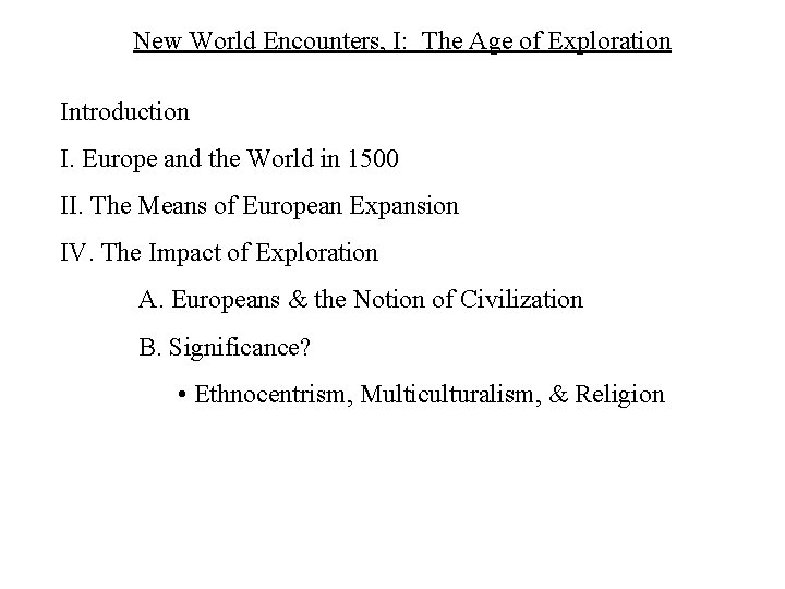 New World Encounters, I: The Age of Exploration Introduction I. Europe and the World