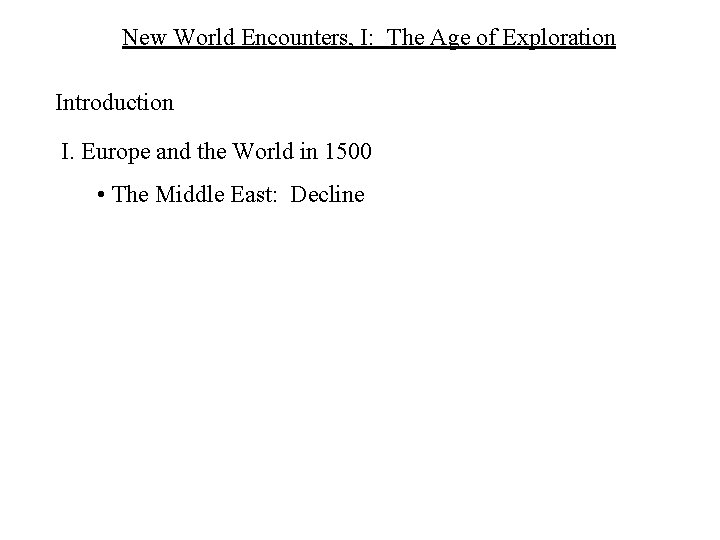 New World Encounters, I: The Age of Exploration Introduction I. Europe and the World