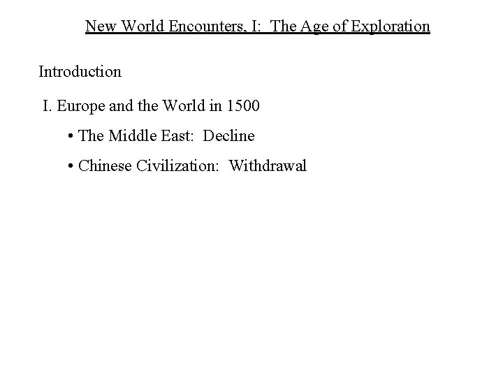 New World Encounters, I: The Age of Exploration Introduction I. Europe and the World