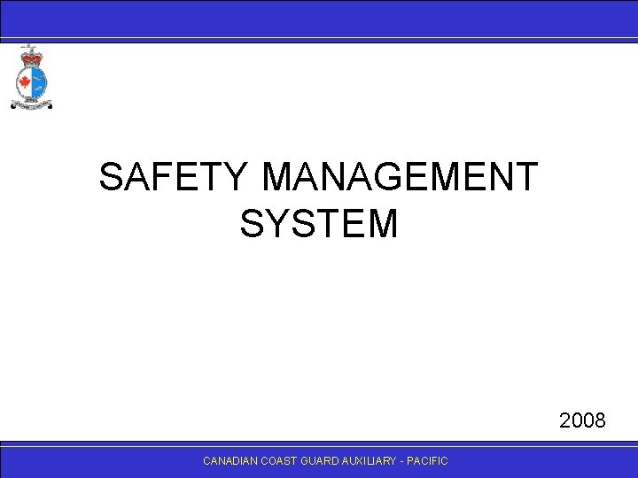 SAFETY MANAGEMENT SYSTEM 2008 CANADIANCOASTGUARDAUXILIARY- -PACIFIC 