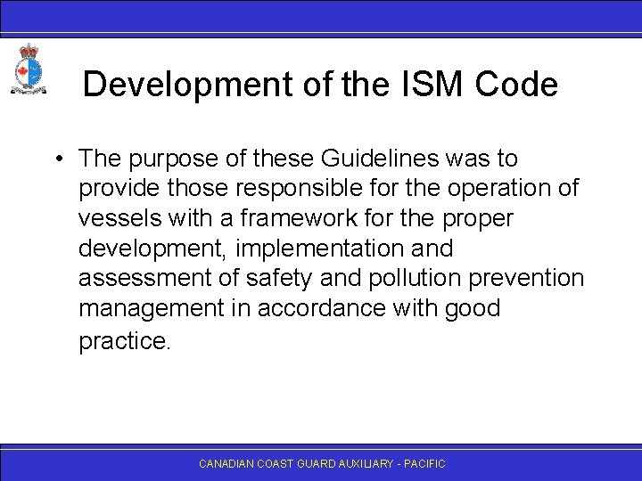 Development of the ISM Code • The purpose of these Guidelines was to provide
