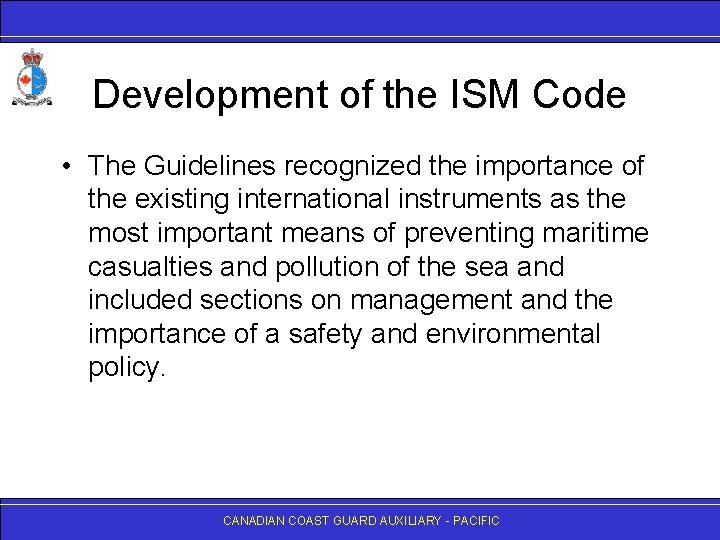 Development of the ISM Code • The Guidelines recognized the importance of the existing