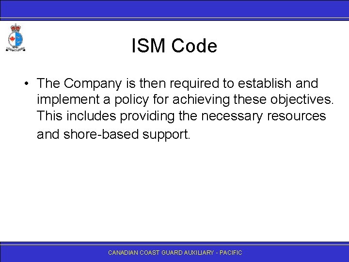ISM Code • The Company is then required to establish and implement a policy
