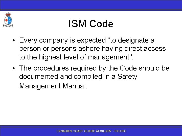ISM Code • Every company is expected "to designate a person or persons ashore