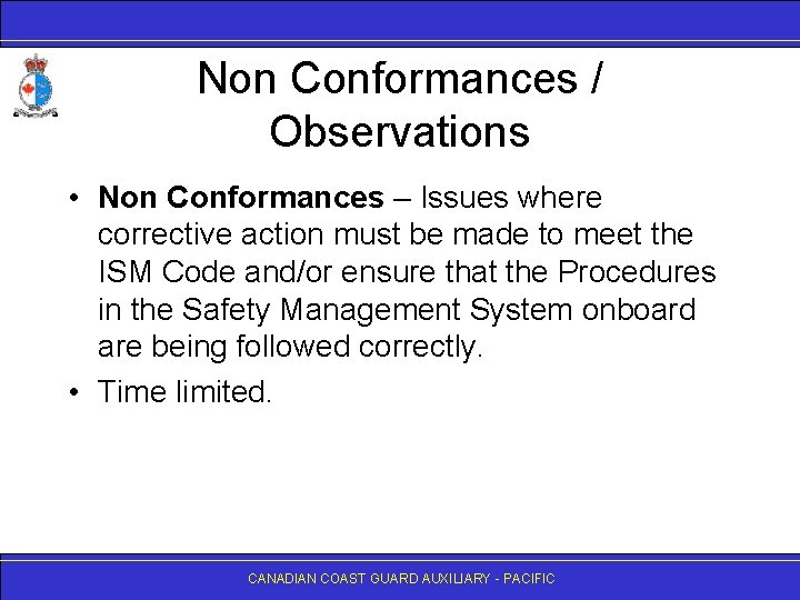Non Conformances / Observations • Non Conformances – Issues where corrective action must be