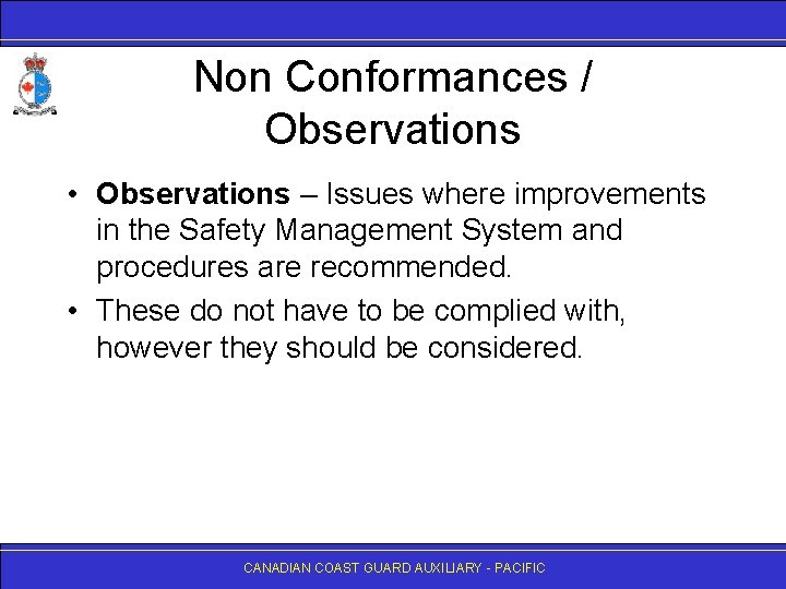 Non Conformances / Observations • Observations – Issues where improvements in the Safety Management