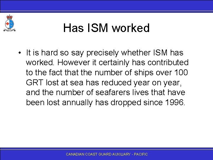 Has ISM worked • It is hard so say precisely whether ISM has worked.