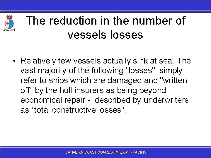 The reduction in the number of vessels losses • Relatively few vessels actually sink