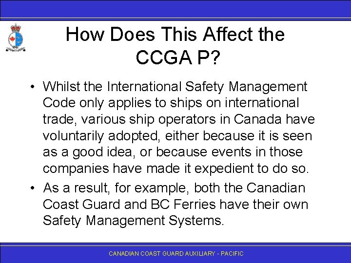 How Does This Affect the CCGA P? • Whilst the International Safety Management Code