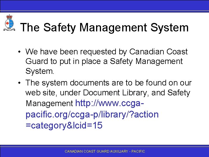 The Safety Management System • We have been requested by Canadian Coast Guard to