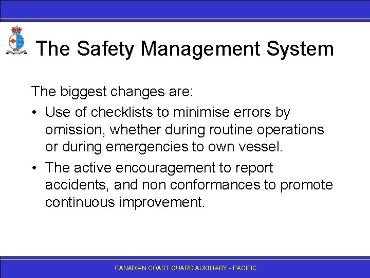 The Safety Management System The biggest changes are: • Use of checklists to minimise
