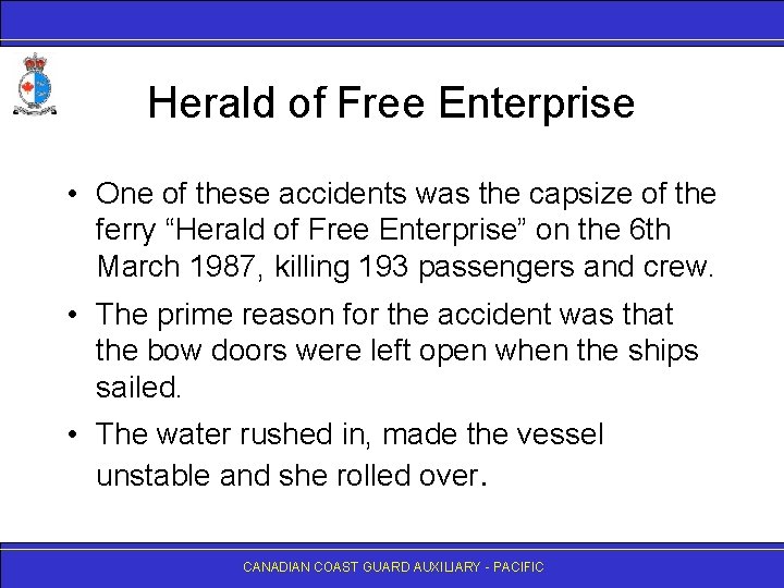 Herald of Free Enterprise • One of these accidents was the capsize of the