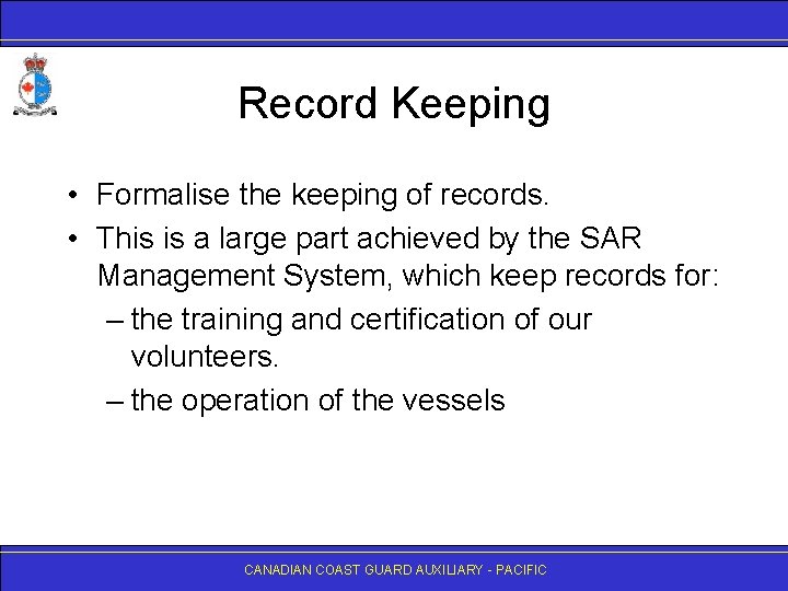 Record Keeping • Formalise the keeping of records. • This is a large part