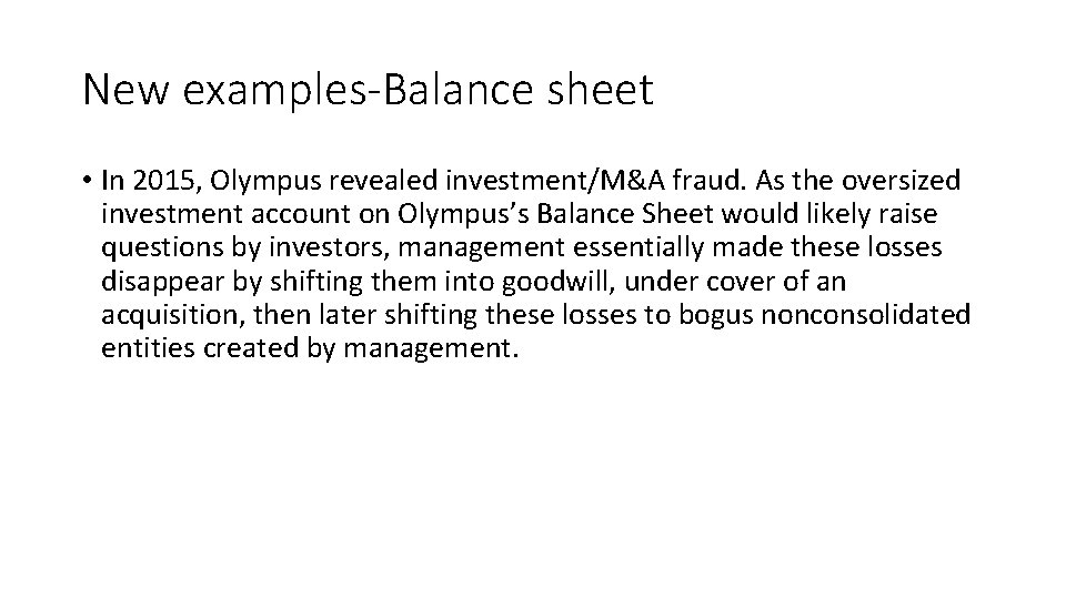 New examples-Balance sheet • In 2015, Olympus revealed investment/M&A fraud. As the oversized investment